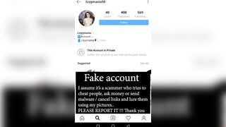 Fake account tries to scam people on IG - using my pictures - Please report it Thank you @lizyymania98 - Lyz Mania