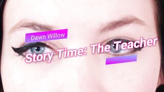 Teacher Story... Dawn Willow
